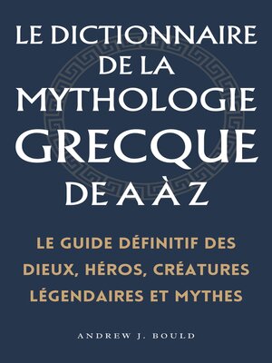 cover image of Le dictionnaire de la mythologie grecque de a à Z